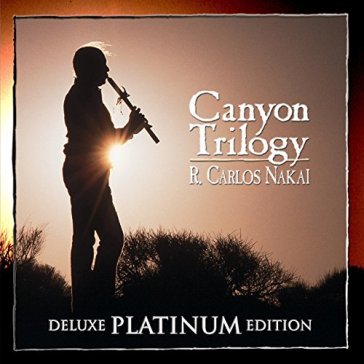 Canyon trilogy -deluxe- - R. Carlos Nakai