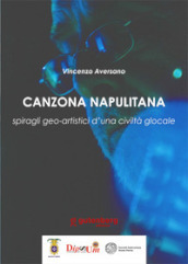 Canzona napulitana. Spiragli geo-artistici d una civiltà glocale. Nuova ediz.