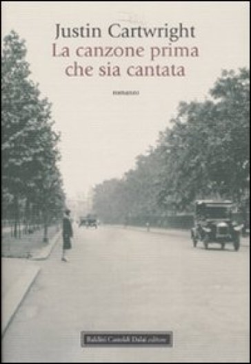 Canzone prima che sia cantata (La) - Justin Cartwright