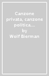 Canzone privata, canzone politica. Musica, poesia e rivolta