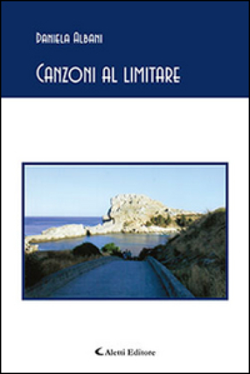 Canzoni al limitare - Daniela Albani