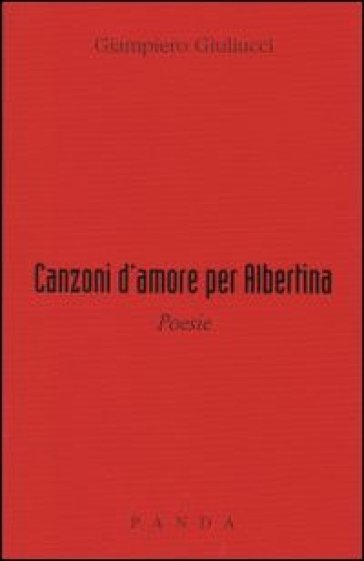 Canzoni d'amore per Albertina - Giampiero Giuliucci