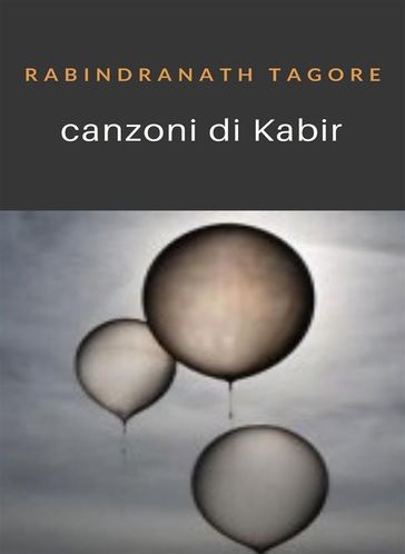 Canzoni di Kabir (tradotto) - Rabindranath Tagore