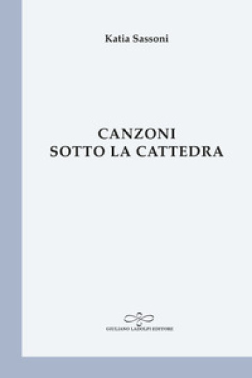 Canzoni sotto la cattedra - Katia Sassoni