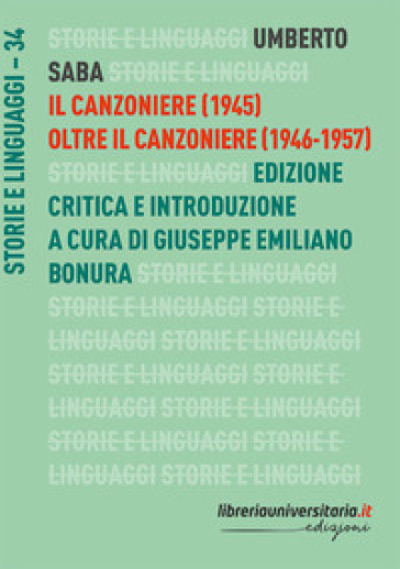 Il Canzoniere (1945)-Oltre il Canzoniere (1946-1957). Ediz. critica - Umberto Saba