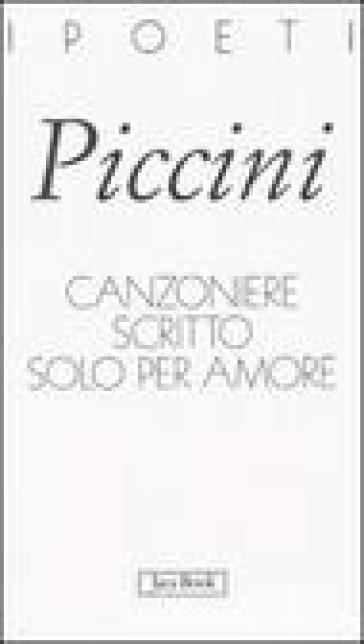 Canzoniere scritto solo per amore - Daniele Piccini