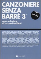 Canzoniere senza barré. Superselezione di successi facilitati. 3.