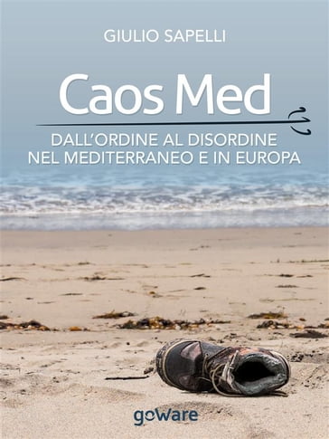 Caos Med. Dall'ordine al disordine nel Mediterraneo e in Europa - Giulio Sapelli