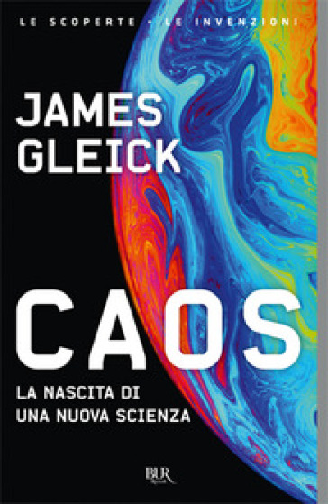 Caos. La nascita di una nuova scienza - James Gleick