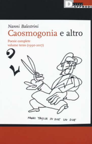 Caosmogonia e altro. Poesie complete. 3: (1990-2017) - Nanni Balestrini