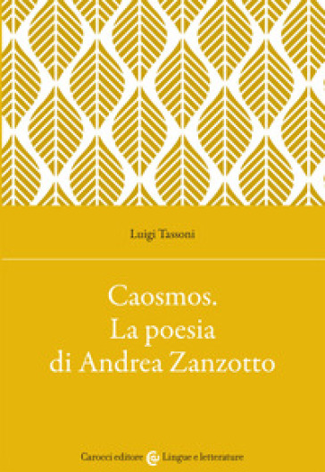 Caosmos. La poesia di Andrea Zanzotto - Luigi Tassoni