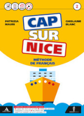 Cap sur nice. Méthode de français. Per la Scuola media. Con 2 CD-ROM. Con e-book. Con espansione online. Vol. 2