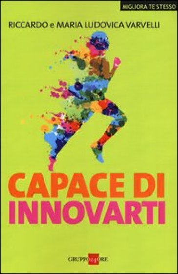 Capace di innovarti - Riccardo Varvelli - Maria Ludovica Varvelli