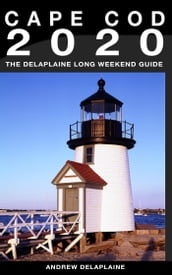 Cape Cod: The Delaplaine 2020 Long Weekend Guide