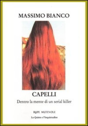 Capelli. Dentro la mente di un serial killer - Massimo Bianco