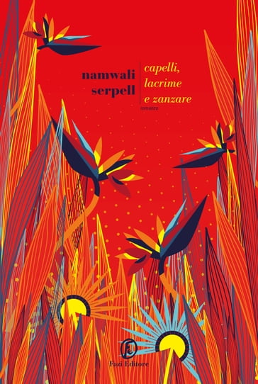 Capelli, lacrime e zanzare - Namwali Serpell