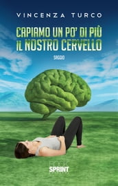 Capiamo un po  di più il nostro cervello