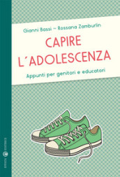 Capire l adolescenza. Appunti per genitori e educatori