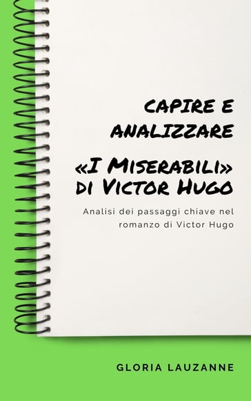 Capire e analizzare «I Miserabili» di Victor Hugo - Gloria Lauzanne