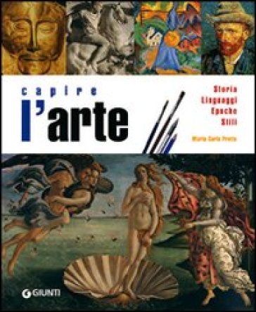 Capire l'arte. Storia, linguaggi, epoche, stili. Ediz. illustrata - Maria Carla Prette