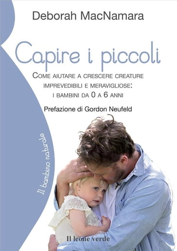 Capire i piccoli - Deborah MacNamara - Gordon Neufeld