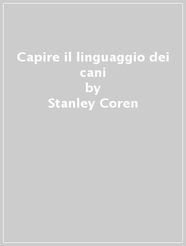 Capire il linguaggio dei cani - Stanley Coren