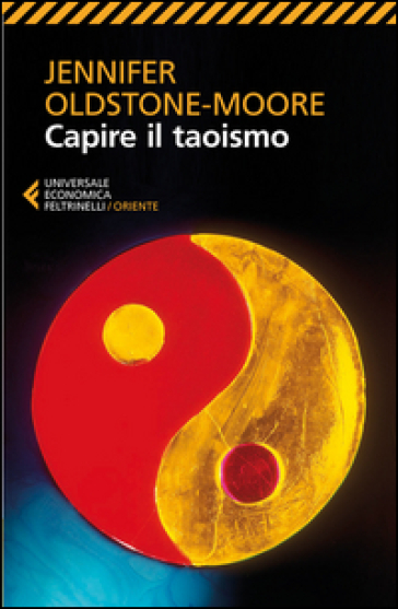 Capire il taoismo - Jennifer Oldstone-Moore