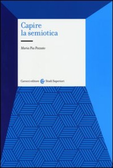 Capire la semiotica - Maria Pia Pozzato