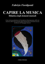 Capire la musica. Didattica degli elementi musicali