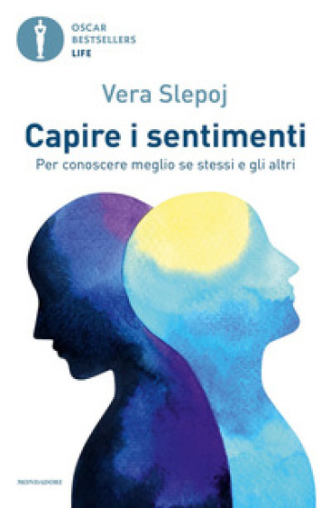 Capire i sentimenti. Per conoscere meglio se stessi e gli altri - Vera Slepoj