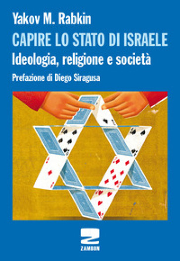 Capire lo stato di Israele. Ideologia, religione e società - Yakov M. Rabkin