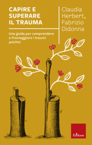 Capire e superare il trauma. Una guida per comprendere e fronteggiare efficacemente i traumi psichici - Claudia Herbert - Fabrizio Didonna