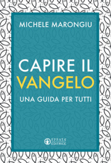 Capire il vangelo. Una guida per tutti - Michele Marongiu