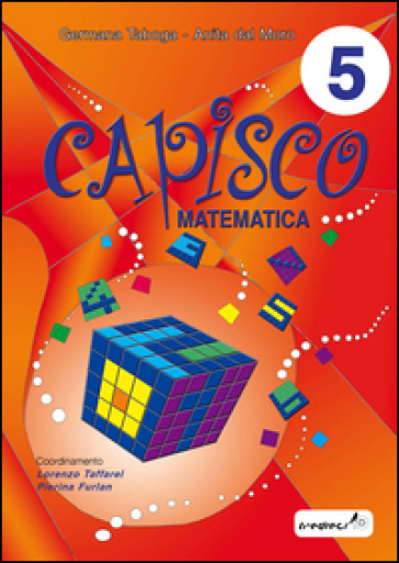 Capisco matematica. Per la Scuola elementare. Vol. 5 - Germana Taboga - Anita Dal Moro