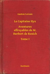 Le Capitaine Hyx - Aventures effroyables de M. Herbert de Renich - Tome I