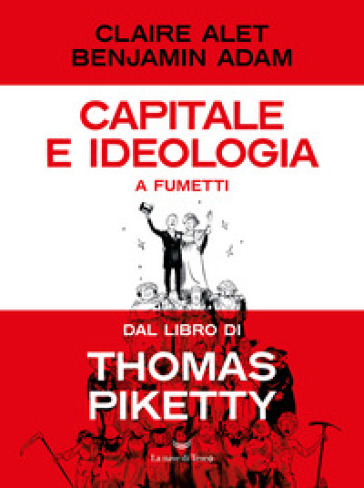 Capitale e ideologia a fumetti dal libro di Thomas Piketty - Claire Alet - Adam Benjamin