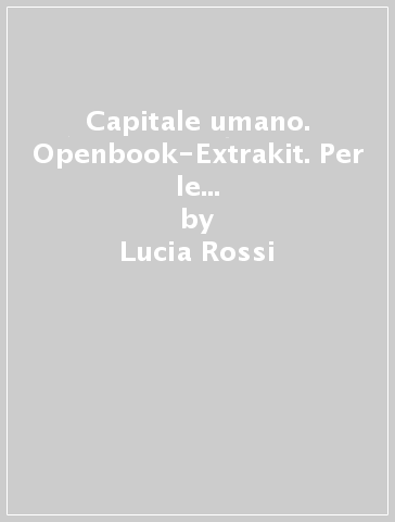 Capitale umano. Openbook-Extrakit. Per le Scuole superiori. Con e-book. Con espansione online. 2. - Lucia Rossi