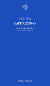 Capitalesimo. Il ritorno del Feudalesimo nell economia mondiale