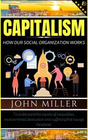 Capitalism: How our Social Organization Works