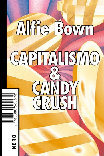Capitalismo & Candy Crush - Alfie Bown
