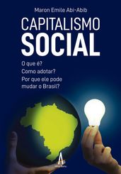 Capitalismo Social - O que é? Como adotar? Por que ele pode mudar o Brasil?