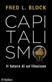 Capitalismo. Il futuro di un illusione