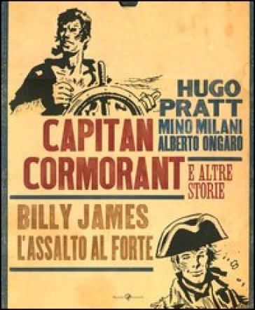 Capitan Cormorant e altre storie. Billy James. L'assalto al forte - Mino Milani - Alberto Ongaro - Hugo Pratt