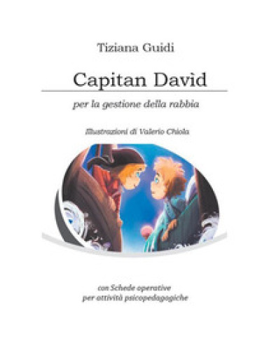 Capitan Davìd. Con Schede operative per attività psicopedagogiche - Tiziana Guidi