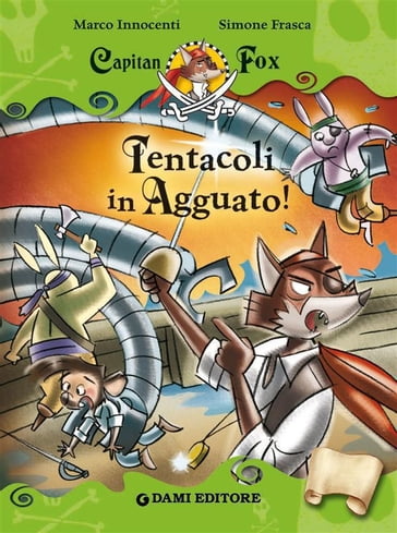 Capitan Fox. Tentacoli in Agguato! - Marco Innocenti - Simone Frasca