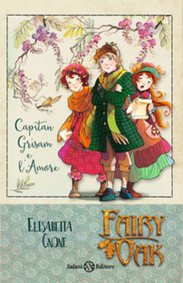 Capitan Grisam e l'amore. Fairy Oak. 4. - Elisabetta Gnone