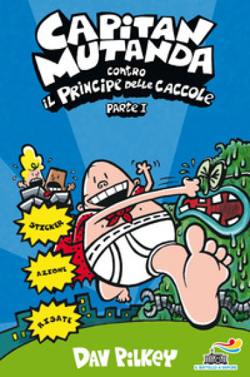 Capitan Mutanda contro il principe delle caccole. 1. - Dav Pilkey