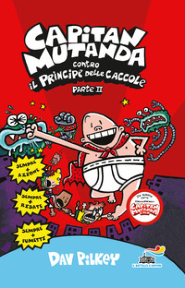 Capitan Mutanda contro il principe delle caccole. 2. - Dav Pilkey