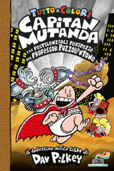 Capitan Mutanda e le pestilenziali peripezie del professore Puzzolentone - Dav Pilkey