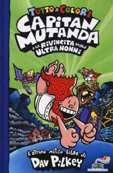 Capitan Mutanda e la rivincita degli ultranonni - Dav Pilkey